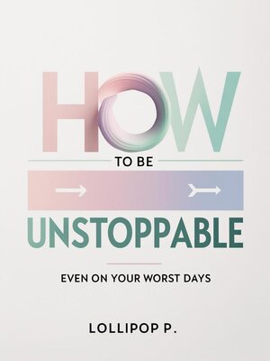 cover image of How to be Unstoppable